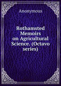 Rothamsted Memoirs on Agricultural Science. (Octavo series)
