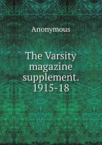 The Varsity magazine supplement. 1915-18