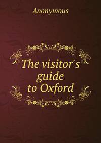 The visitor's guide to Oxford