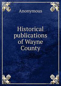 Historical publications of Wayne County
