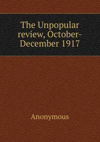 The Unpopular review, October-December 1917