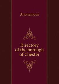 Directory of the borough of Chester