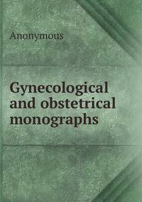 Gynecological and obstetrical monographs