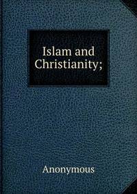 Islam and Christianity;