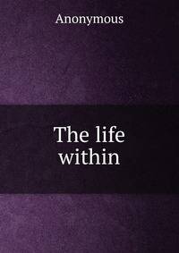 The life within