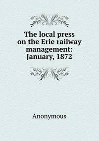 The local press on the Erie railway management: January, 1872