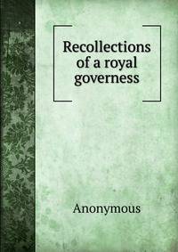 Recollections of a royal governess