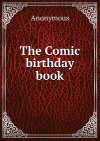 The Comic birthday book