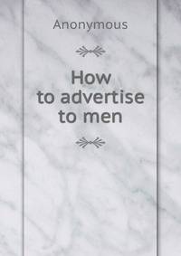How to advertise to men