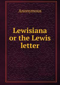 Lewisiana or the Lewis letter