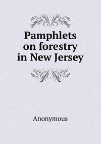 Pamphlets on forestry in New Jersey