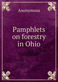 Pamphlets on forestry in Ohio
