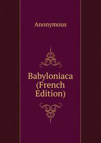Babyloniaca (French Edition)