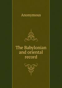 The Babylonian and oriental record