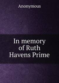 In memory of Ruth Havens Prime