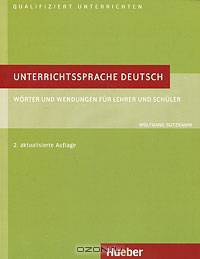 Unterrichtssprache Deutsch: Worter und Wendungen fur Lehrer end Schuler