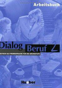 Dialog Beruf 2. Arbeitsbuch