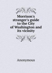 Morrison's stranger's guide to the City of Washington and its vicinity