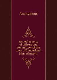Annual reports of officers and committees of the town of Sunderland, Massachusetts