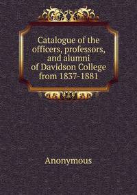 Catalogue of the officers, professors, and alumni of Davidson College from 1837-1881