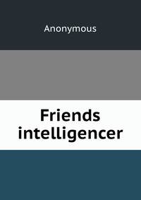 Friends intelligencer