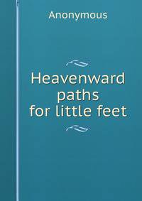 Heavenward paths for little feet