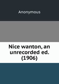 Nice wanton, an unrecorded ed. (1906)