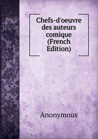 Chefs-d'oeuvre des auteurs comique (French Edition)