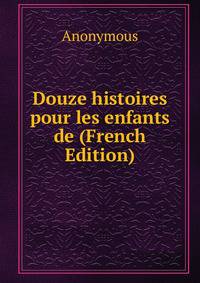 Douze histoires pour les enfants de (French Edition)