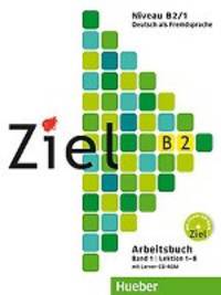 Ziel B2 Band 1. Lektion 1-8. Arbeitsbuch mit Lerner. +CD-ROM