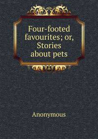 Four-footed favourites; or, Stories about pets