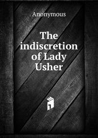 The indiscretion of Lady Usher