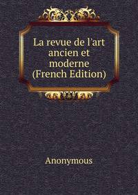 La revue de l'art ancien et moderne (French Edition)