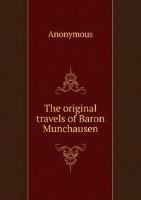 The original travels of Baron Munchausen