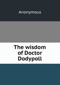 The wisdom of Doctor Dodypoll