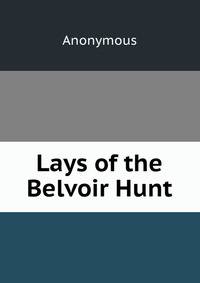 Lays of the Belvoir Hunt