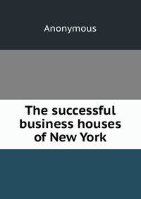 The successful business houses of New York