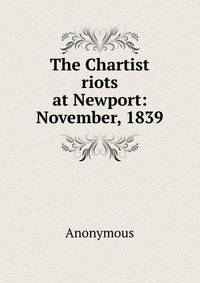 The Chartist riots at Newport: November, 1839