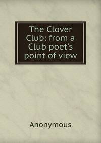 The Clover Club: from a Club poet's point of view