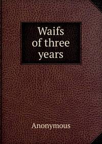 Waifs of three years