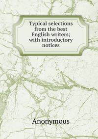 Typical selections from the best English writers; with introductory notices