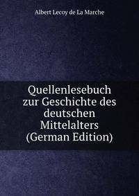 Quellenlesebuch zur Geschichte des deutschen Mittelalters (German Edition)
