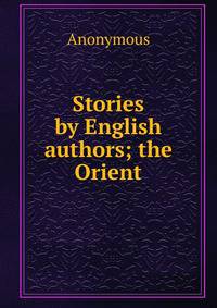 Stories by English authors; the Orient
