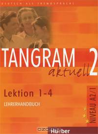 Tangram aktuell 2. Lektionen 1-4. Lehrerhandbuch