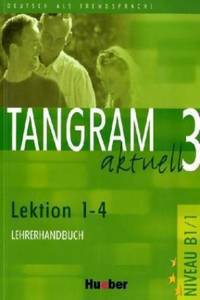 Tangram Aktuell 3: Lehrerhandbuch: Lektion 1-4