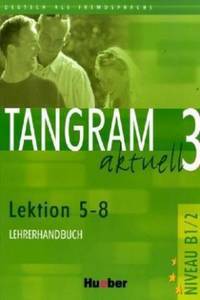 Tangram aktuell 3: Lektion 5-8: Lehrerhandbuch