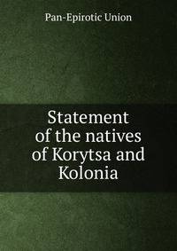 Statement of the natives of Korytsa and Kolonia