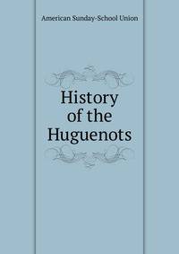 History of the Huguenots