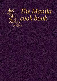 The Manila cook book