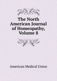 The North American Journal of Homeopathy, Volume 8